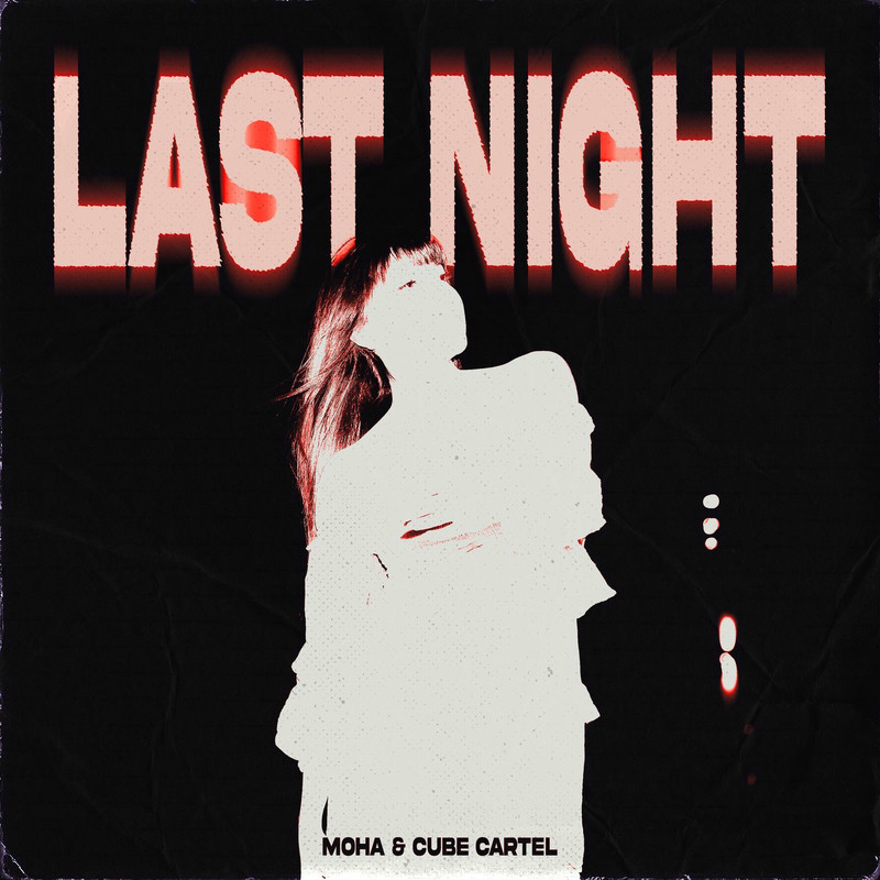 Moha & Cube Cartel - Last Night (Original Mix)