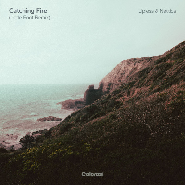 Lipless, Nattica - Catching Fire (Little Foot Extended Remix)