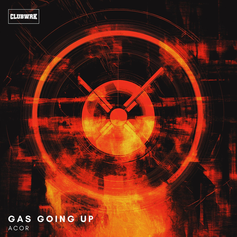 ACOR, CLUBWRK - Gas Going Up (Original Mix)
