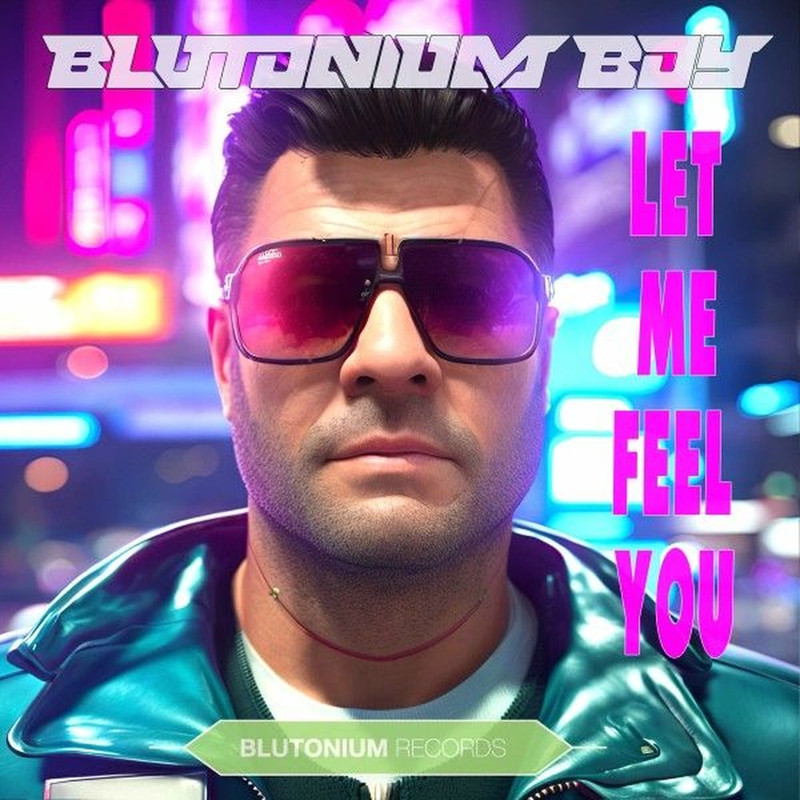 Blutonium Boy - Let Me Feel You (Extended DJ Mix)