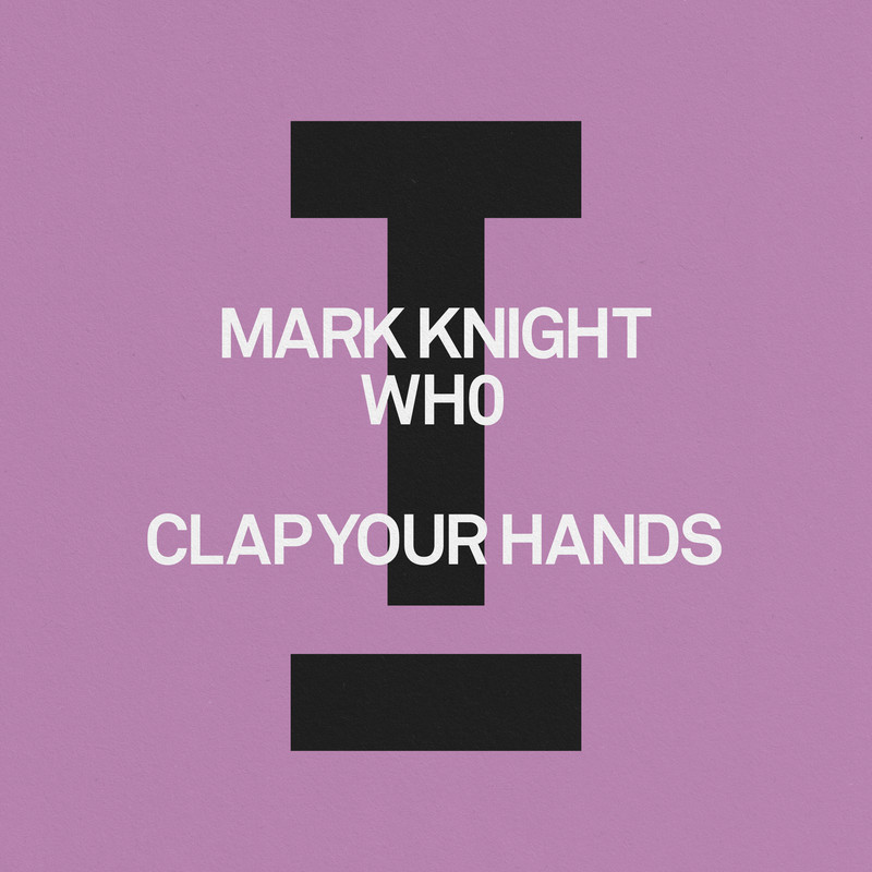 Mark Knight, Wh0 - Clap Your Hands (Extended Mix)