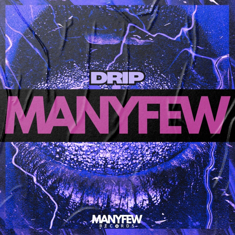 ManyFew - Drip (NYC Edit)