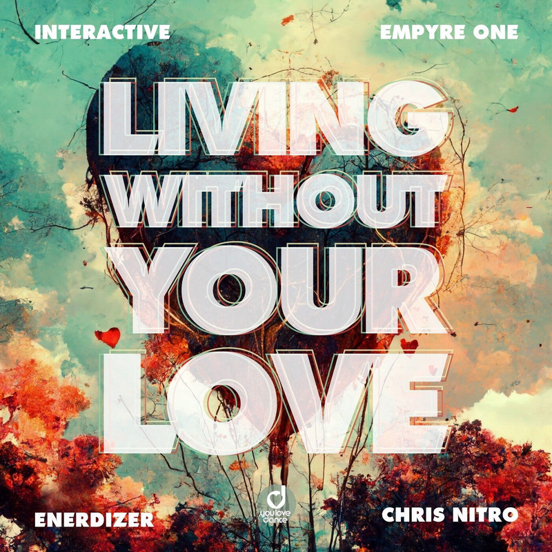 Interactive, Empyre One, Chris Nitro, Enerdizer - Living Without Your Love (Extended Mix)
