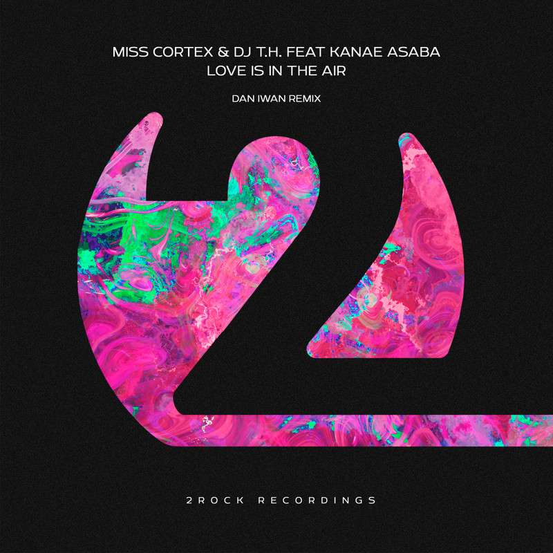 Miss Cortex & DJ T.H. & Kanae Asaba - Love Is In The Air (Dan Iwan Extended Remix)