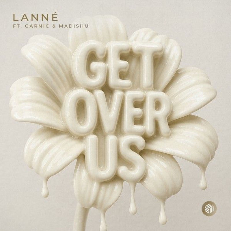 LANN&Eacute; - Get over Us (feat. Garnic & Madishu) (Original Mix)