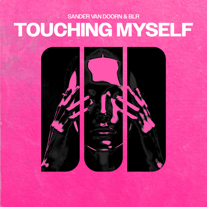 Sander van Doorn & BLR - Touching Myself (Extended Mix)