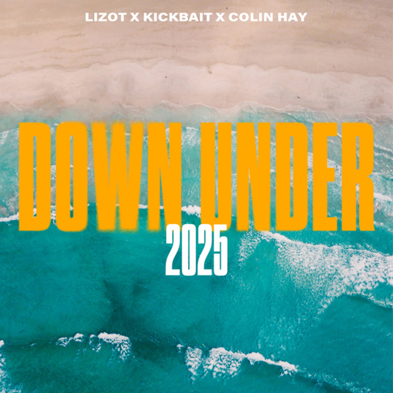 LIZOT, Kickbait & Colin Hay - Down Under 2025 (Extended Mix)