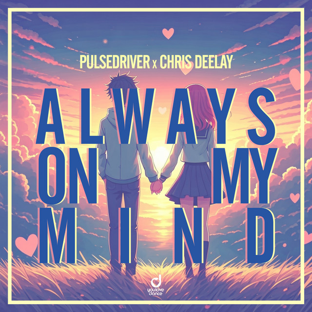 Pulsedriver, Chris Deelay - Always on My Mind (Extended Mix)