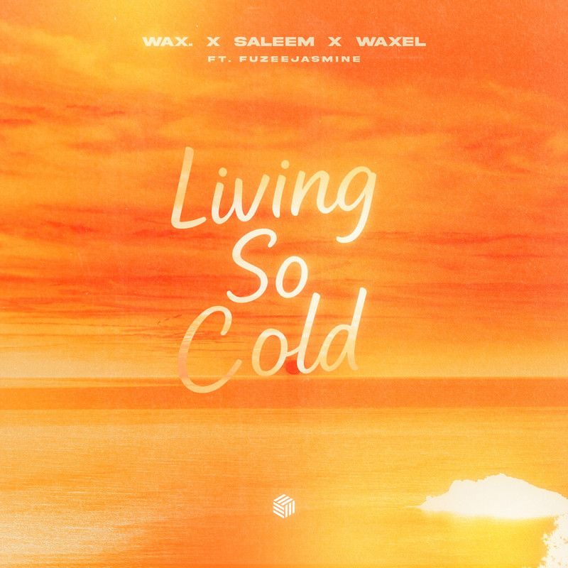 wax., SALEEM & Waxel - Living So Cold (ft. Fuzeejasmine) [Extended Mix]