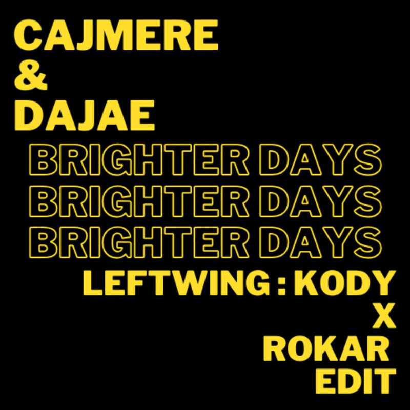 Cajmere & Dajae - Brighter Days (LeftwingKody x ROKAR Edit)