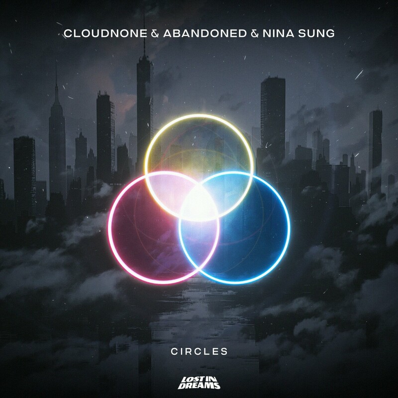 CloudNone, Abandoned & Nina Sung - Circles (Original Mix)