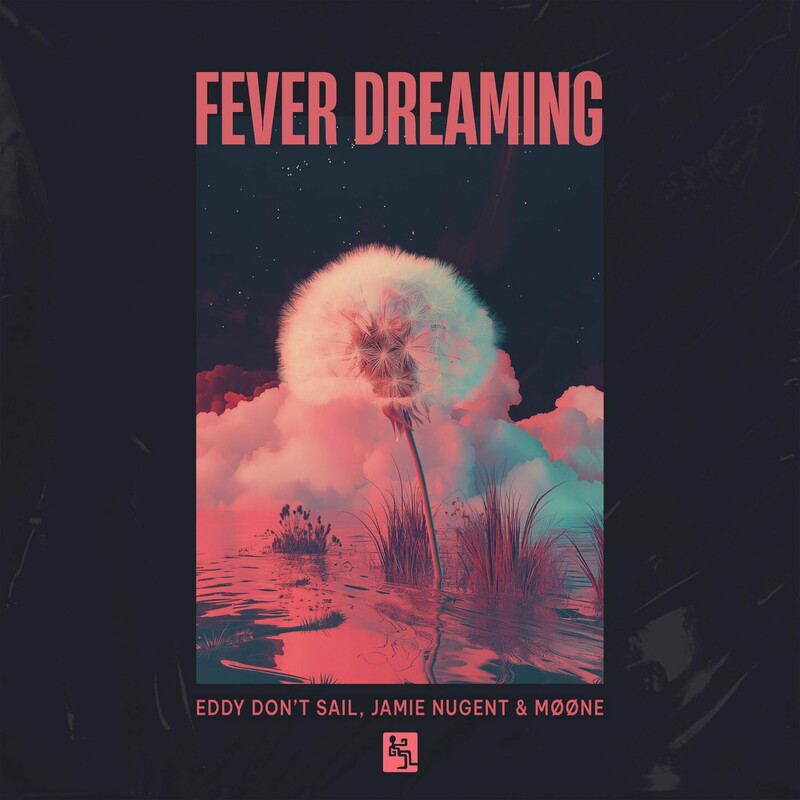 Eddy Don't Sail, Jamie Nugent & M&oslash;&oslash;ne - Fever Dreaming (Original Mix)