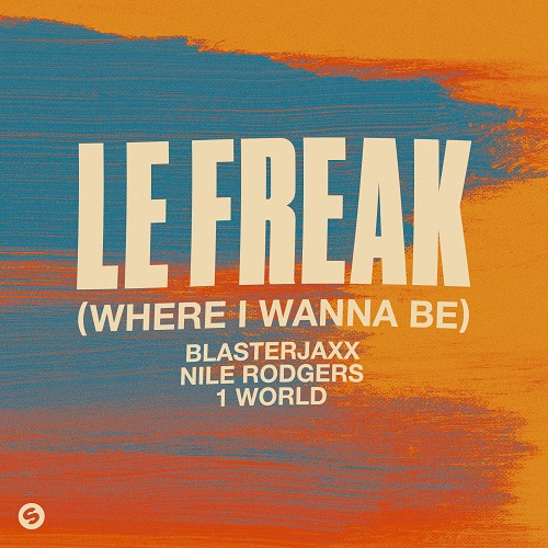 Blasterjaxx X Nile Rodgers X 1 World - Le Freak (Where I Wanna Be) (Extended Mix)