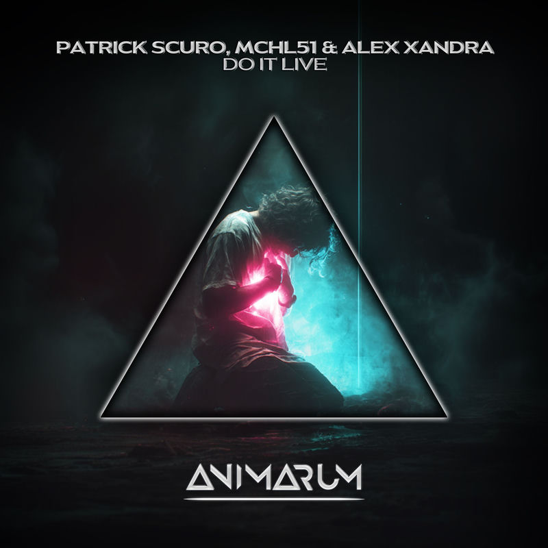 Patrick Scuro, MCHL51 & Alex Xandra - Do It Live (Original Mix)