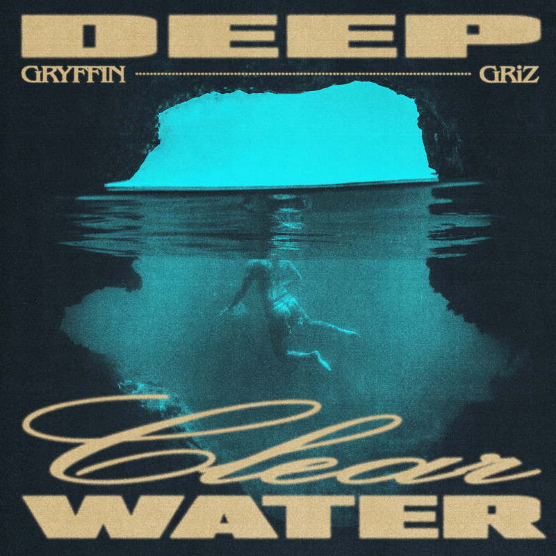 Gryffin & GRiZ - Deep Clear Water (Original Mix)