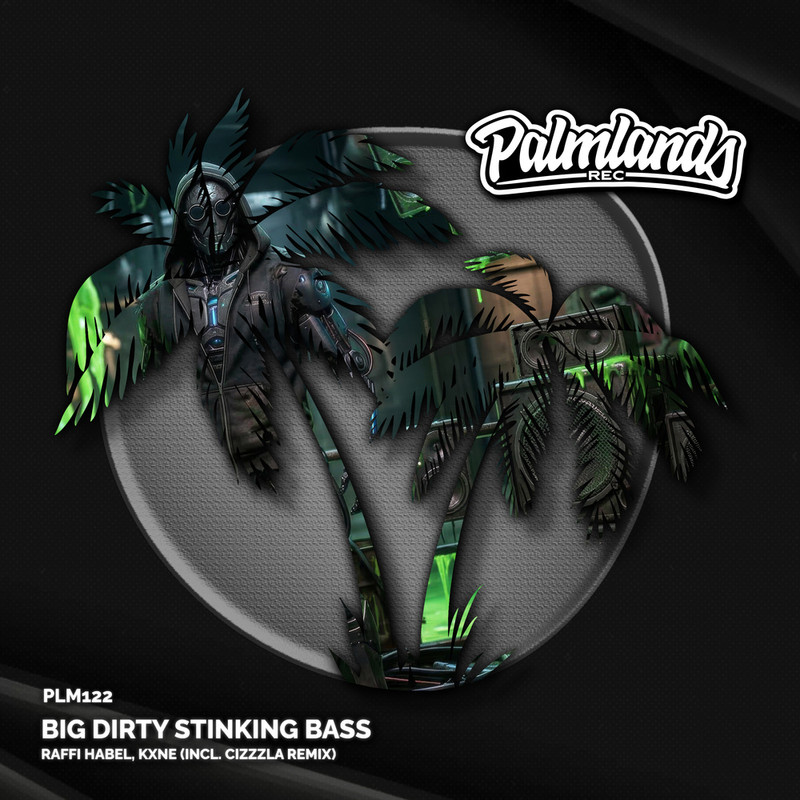 Raffi Habel & KXNE - Big Dirty Stinking Bass [Extended Mix]