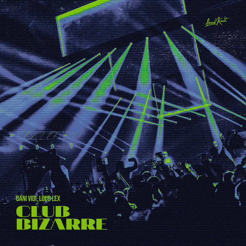 Dani Vidi, Loud Lex - Club Bizarre (Original Mix)
