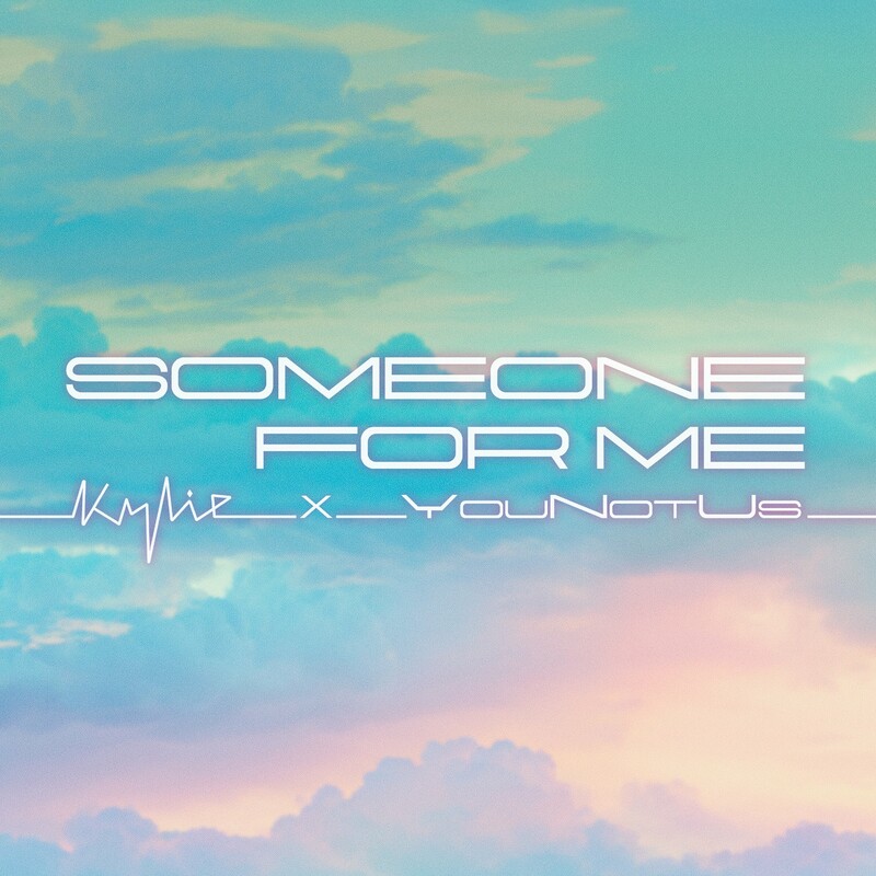 Kylie Minogue & YouNotUs - Someone For Me (Original Mix)