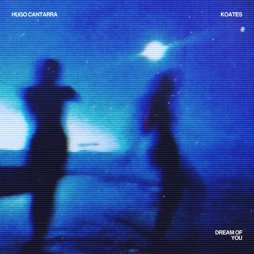 Hugo Cantarra & KOATES - Dream of You (Extended Mix)