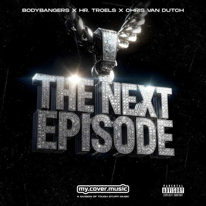Bodybangers, Hr. Troels & Chris van Dutch - The Next Episode (Original Mix)