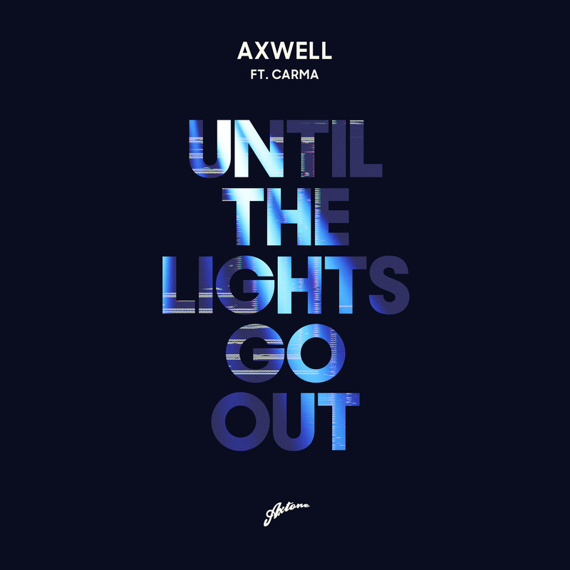 Axwell & Carma - Until The Lights Go Out (Extended Mix)