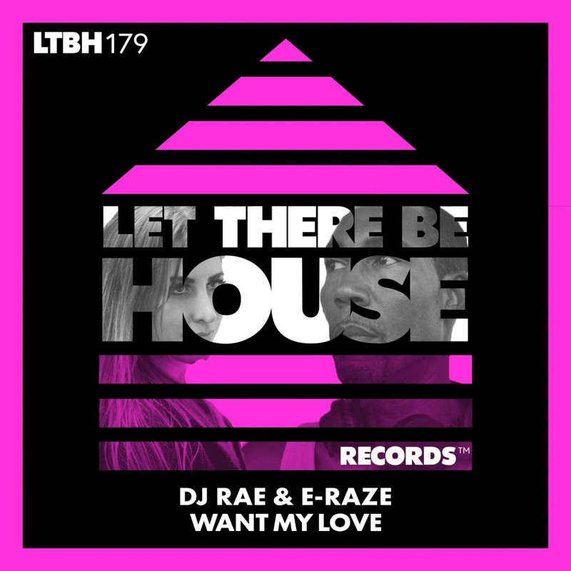 DJ Rae & E-Raze - WANT MY LOVE (Original Mix)