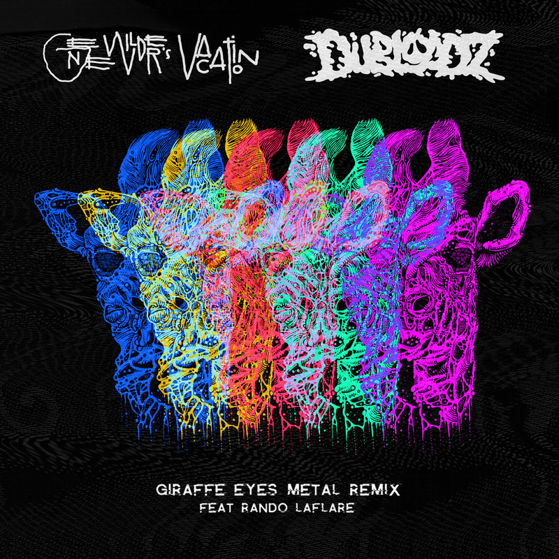 Gene Wilder's Vacation - GIRAFFE EYES (feat. Rando LaFlare) (Dubloadz Metal Remix)