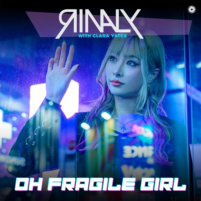 Rinaly, Clara Yates - Oh Fragile Girl (Extended Mix)