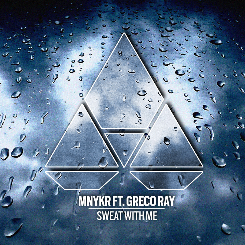 MNYKR, Greco Ray - Sweat With Me (Original Mix)