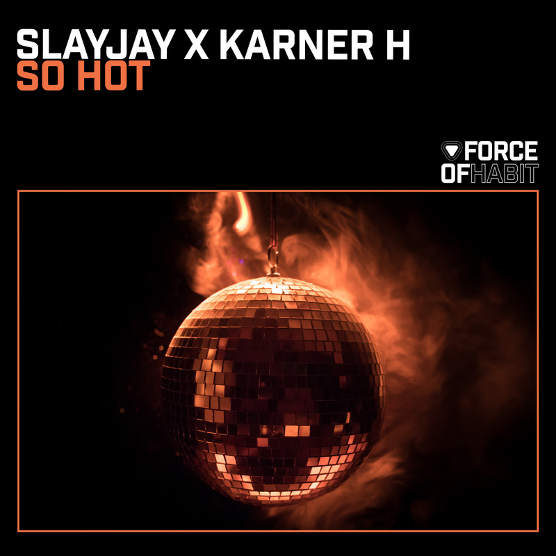 Karner H, SLAYJAY - So Hot (Extended Mix)