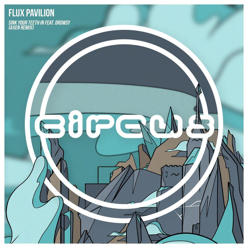 Flux Pavilion, Drowsy - Sink Your Teeth In (AXEN Remix)