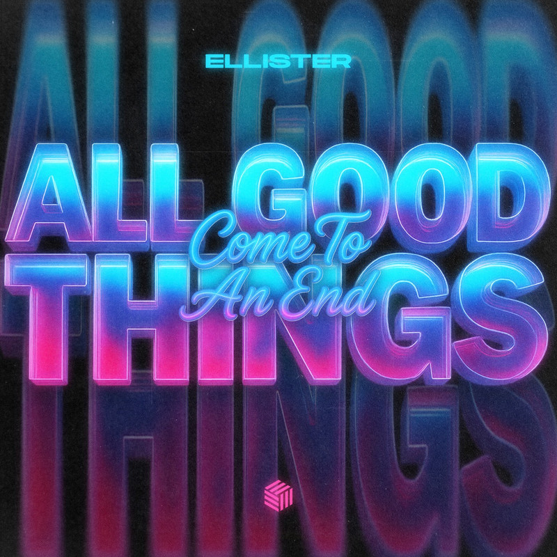 Ellister - All Good Things (Come To An End) [Extended Mix]