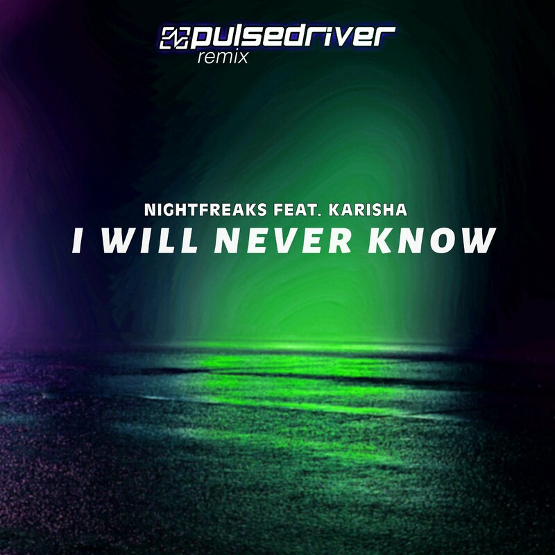 Nightfreaks - I Will Never Know (Pulsedriver Extended Remix)