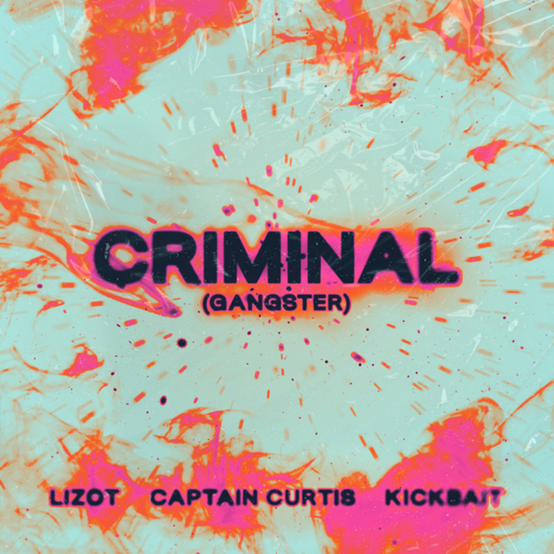 Lizot, Captain Curtis, Kickbait - Criminal (Gangster) (Extended Mix)
