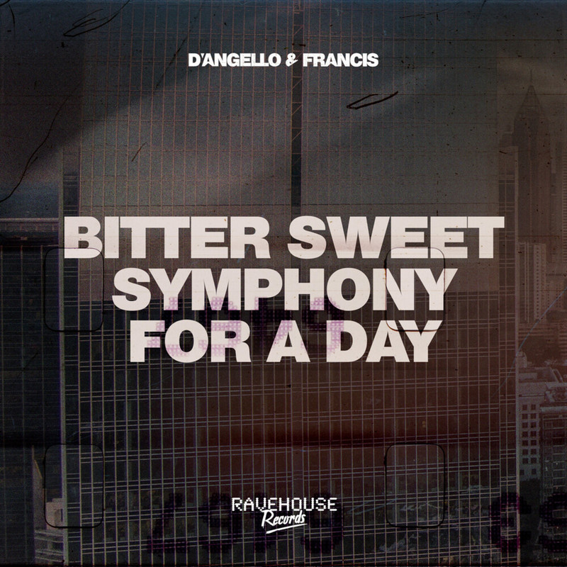 D'Angello & Francis - Bitter Sweet Symphony For A Day (Extended Mix)