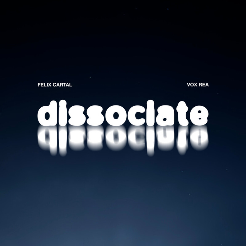 Felix Cartal & Vox Rea - Dissociate (Extended Mix)