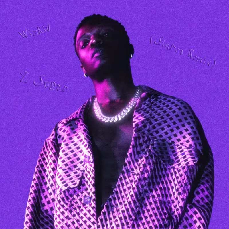 Wizkid - 2 Sugar (Sintra Remix)