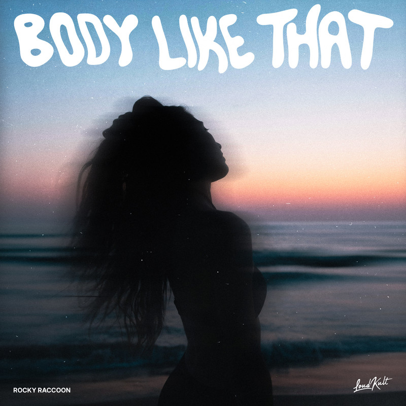 Rocky Raccoon - Body Like That (Original Mix)