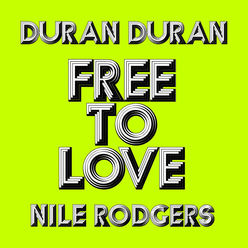 Duran Duran - Free to Love (Harrison Remix) (feat. Nile Rodgers)