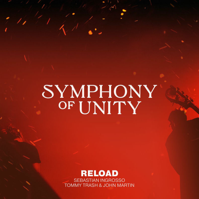 Symphony of Unity, Sebastian Ingrosso, Tommy Trash & John Martin - Reload (Original Mix)