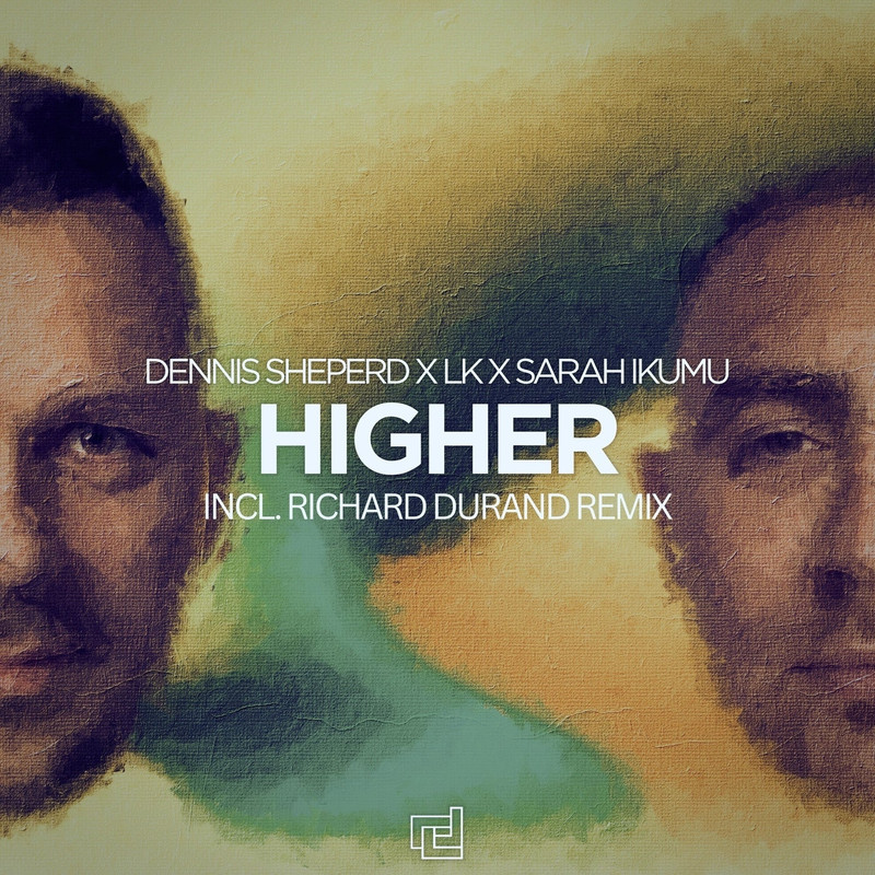 Dennis Sheperd x LK x Sarah Ikumu - Higher (Richard Durand Extended Remix)