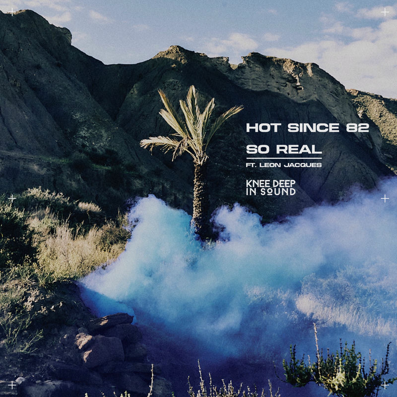 Hot Since 82 - So Real (feat. Leon Jacques) (Original Mix)