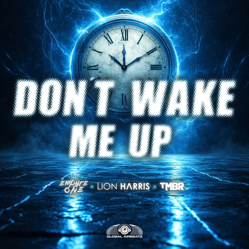 Empyre One x LION HARRIS x TMBR - Don't Wake Me Up (Extended Mix)