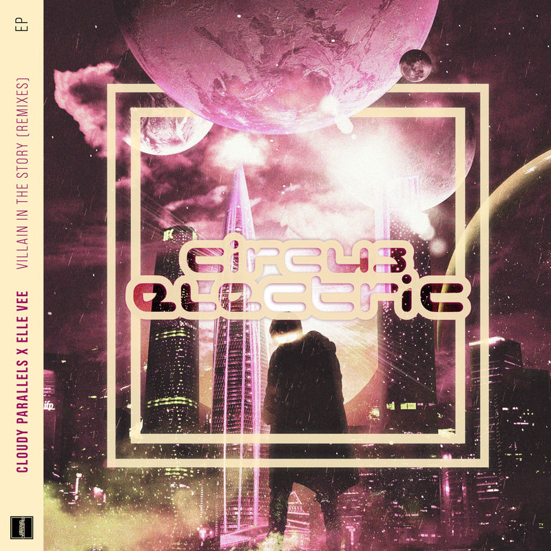 Cloudy Parallels & Elle Vee - Villain In The Story (KERO Remix)