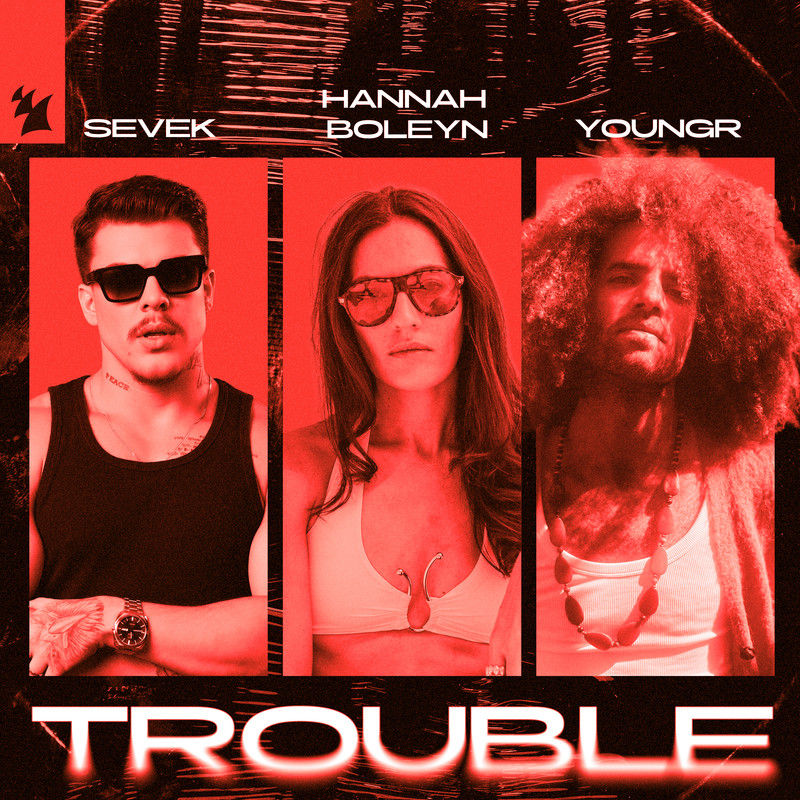Sevek x Hannah Boleyn x Youngr - Trouble (Extended Mix)
