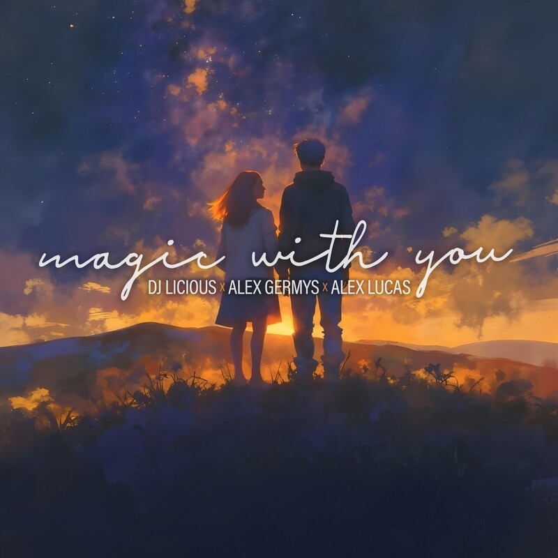 DJ Licious & Alex Germys - Magic With You (feat. Alex Lucas) (Original Mix)
