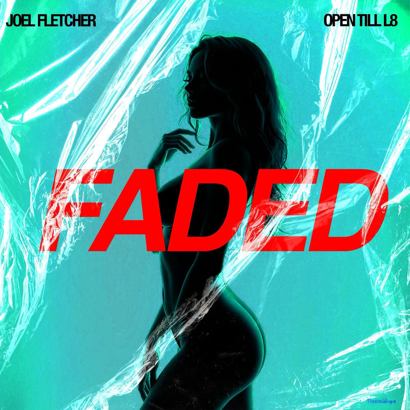 Joel Fletcher & Open Till L8 - Faded (Extended Mix)