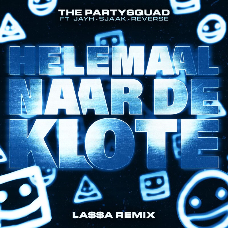 The Partysquad - Helemaal Naar De Klote (feat. Jayh, Sjaak & Reverse) (LA$A Remix)