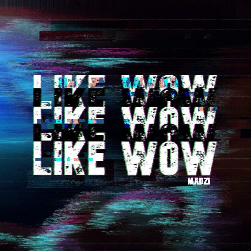 MADZI - LIKE WOW (Original Mix)