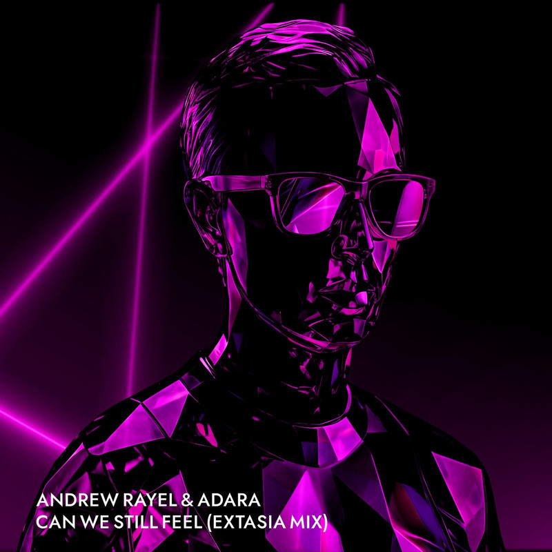 Andrew Rayel & Adara - Can We Still Feel (Andrew Rayel pres. EXTASIA Extended Remix)